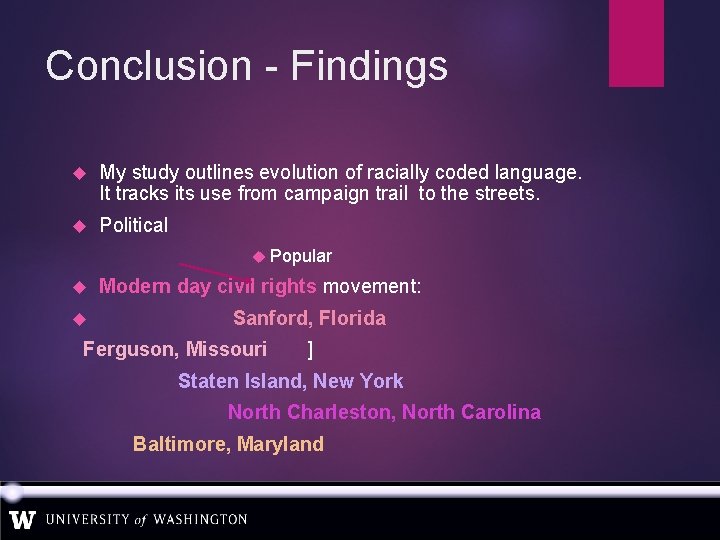 Conclusion - Findings My study outlines evolution of racially coded language. It tracks its