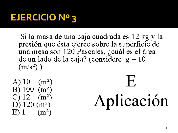 EJERCICIO Nº 3 Si la masa de una caja cuadrada es 12 kg y