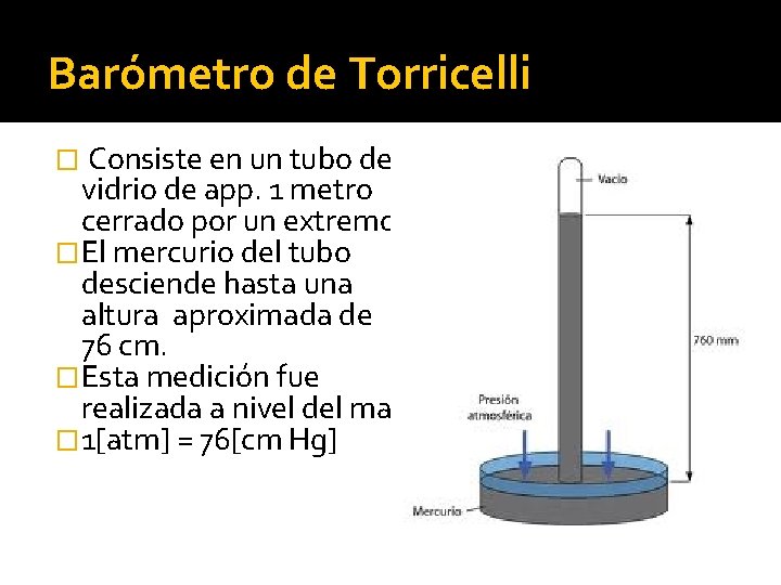 Barómetro de Torricelli � Consiste en un tubo de vidrio de app. 1 metro