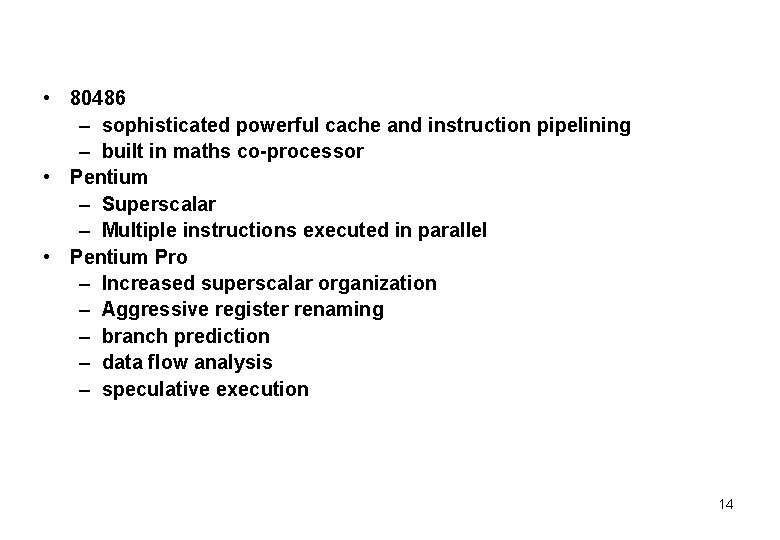  • 80486 – sophisticated powerful cache and instruction pipelining – built in maths