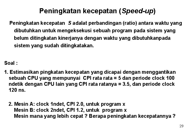 Peningkatan kecepatan (Speed-up) Peningkatan kecepatan S adalat perbandingan (ratio) antara waktu yang dibutuhkan untuk