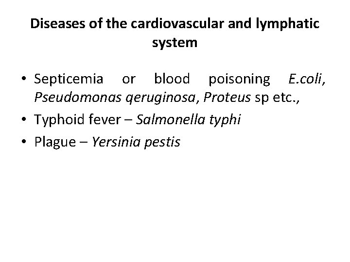 Diseases of the cardiovascular and lymphatic system • Septicemia or blood poisoning E. coli,