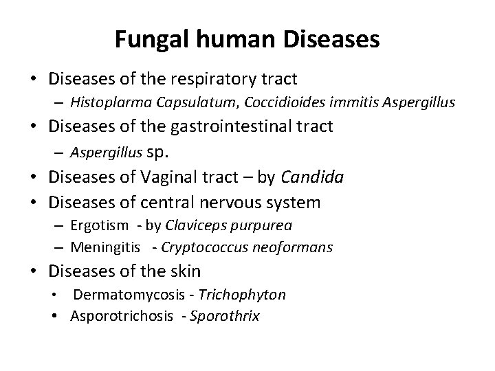 Fungal human Diseases • Diseases of the respiratory tract – Histoplarma Capsulatum, Coccidioides immitis