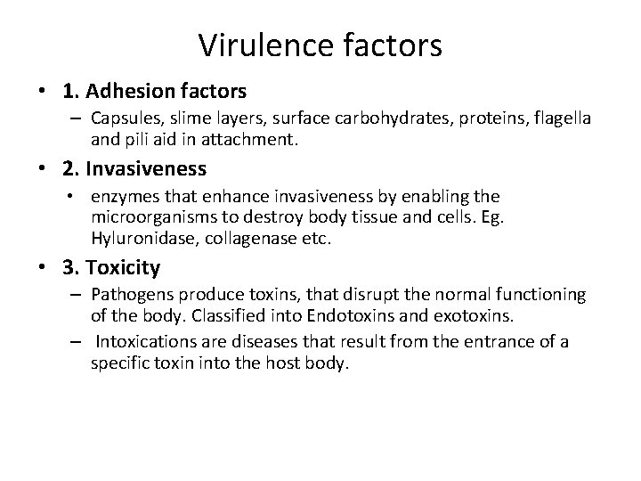 Virulence factors • 1. Adhesion factors – Capsules, slime layers, surface carbohydrates, proteins, flagella