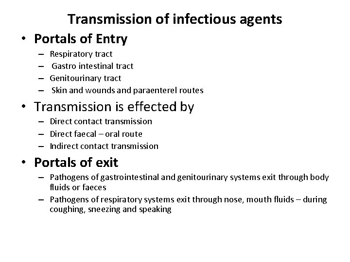 Transmission of infectious agents • Portals of Entry – – Respiratory tract Gastro intestinal