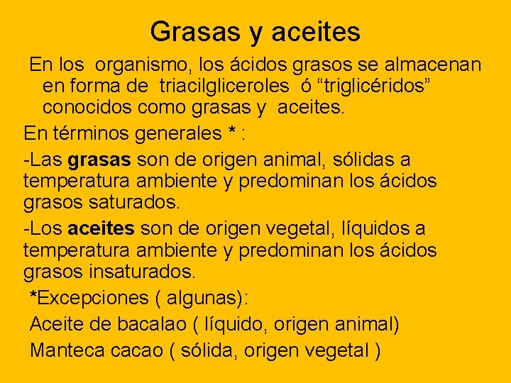 Grasas y aceites En los organismo, los ácidos grasos se almacenan en forma de