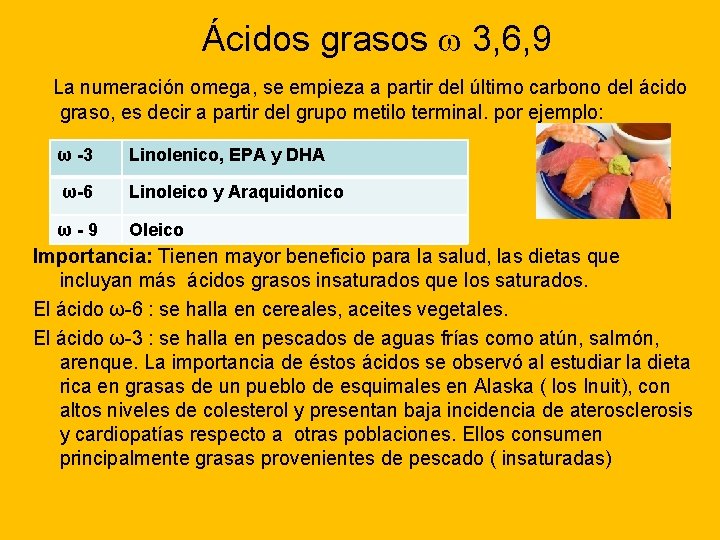 Ácidos grasos w 3, 6, 9 La numeración omega, se empieza a partir del