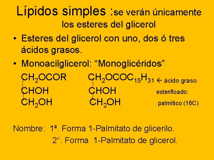 Lípidos simples : se verán únicamente los esteres del glicerol • Esteres del glicerol