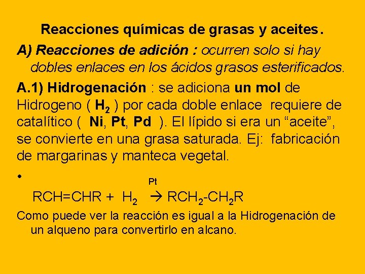 Reacciones químicas de grasas y aceites. A) Reacciones de adición : ocurren solo si