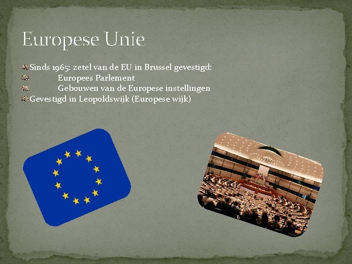 Europese Unie Sinds 1965: zetel van de EU in Brussel gevestigd: Europees Parlement Gebouwen