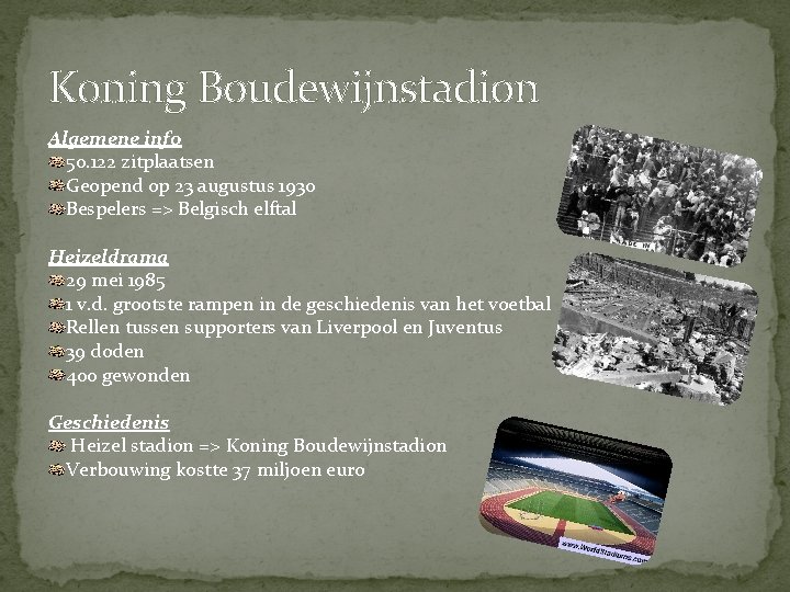 Koning Boudewijnstadion Algemene info 50. 122 zitplaatsen Geopend op 23 augustus 1930 Bespelers =>