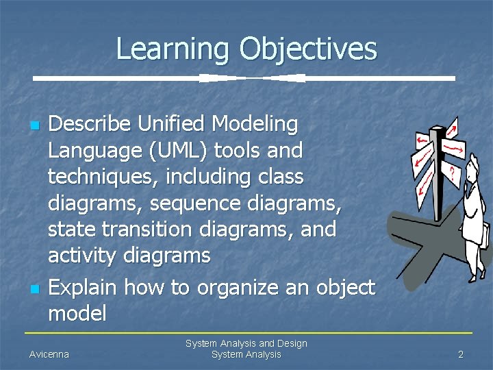 Learning Objectives n n Describe Unified Modeling Language (UML) tools and techniques, including class