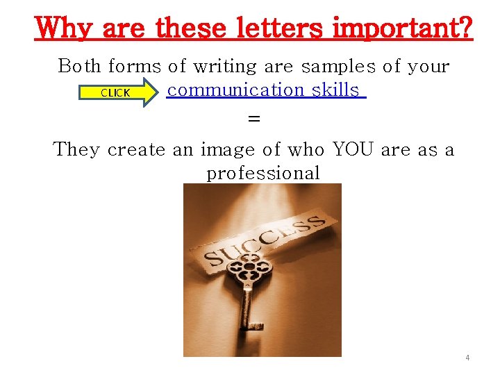 Why are these letters important? Both forms of writing are samples of your communication