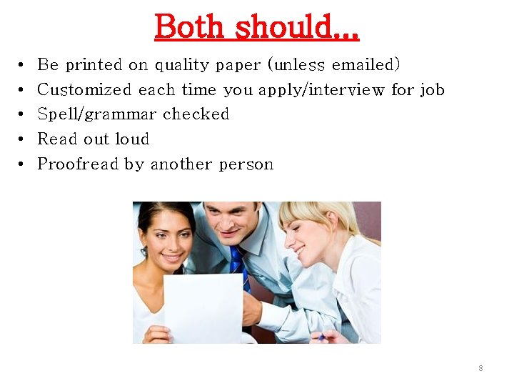 Both should. . . • • • Be printed on quality paper (unless emailed)