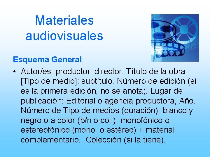 Materiales audiovisuales Esquema General • Autor/es, productor, director. Título de la obra [Tipo de