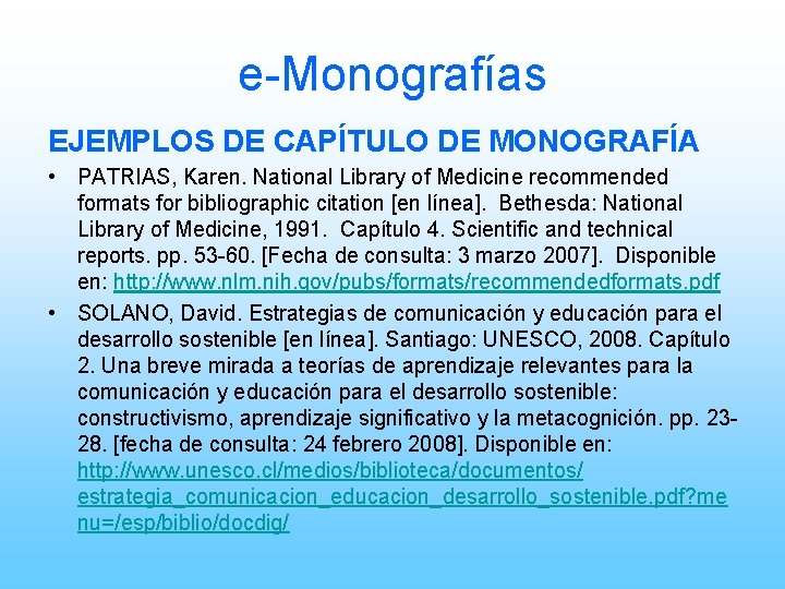 e-Monografías EJEMPLOS DE CAPÍTULO DE MONOGRAFÍA • PATRIAS, Karen. National Library of Medicine recommended