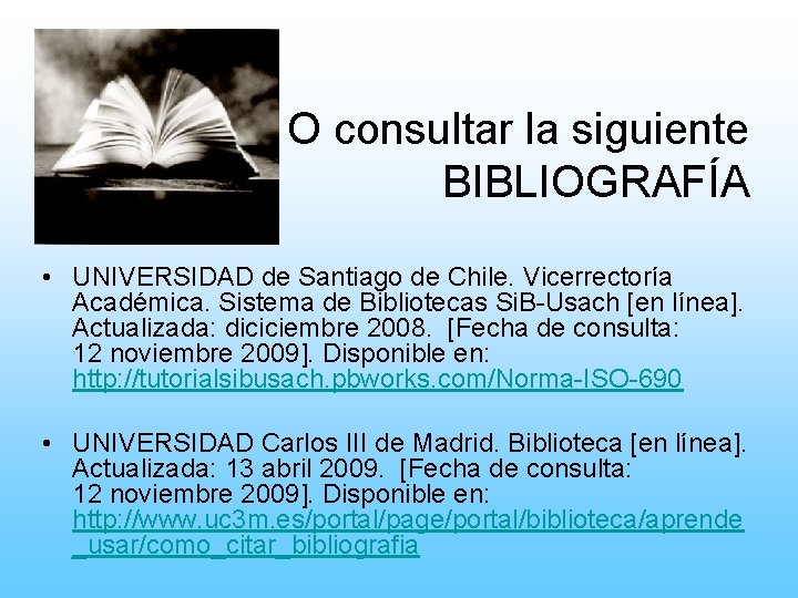 O consultar la siguiente BIBLIOGRAFÍA • UNIVERSIDAD de Santiago de Chile. Vicerrectoría Académica. Sistema
