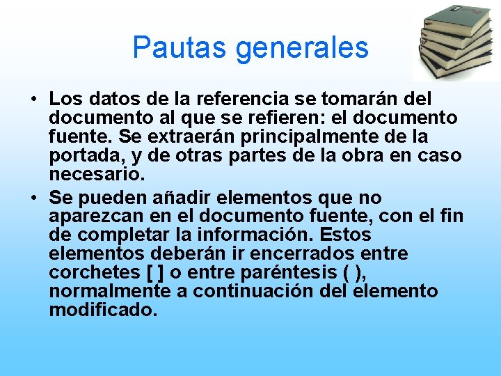 Pautas generales • Los datos de la referencia se tomarán del documento al que