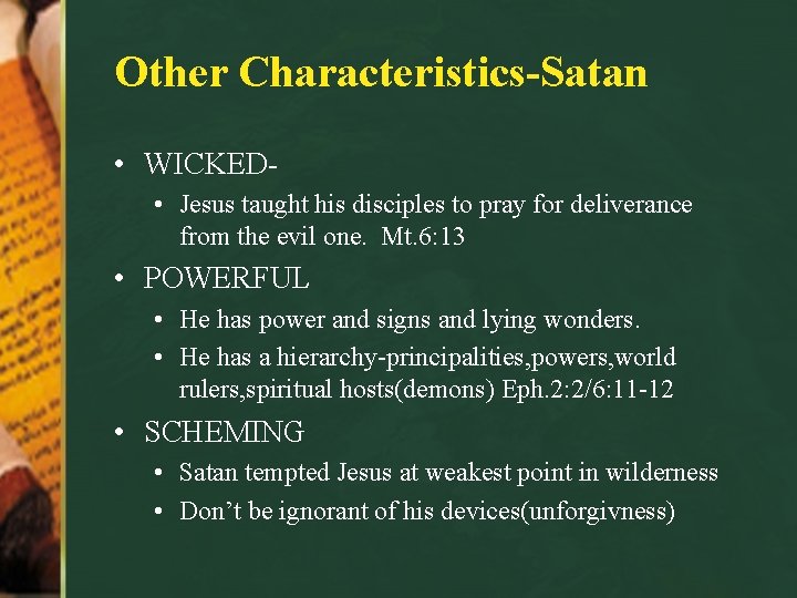 Other Characteristics-Satan • WICKED • Jesus taught his disciples to pray for deliverance from