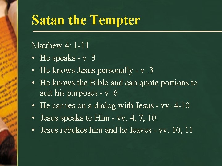 Satan the Tempter Matthew 4: 1 -11 • He speaks - v. 3 •