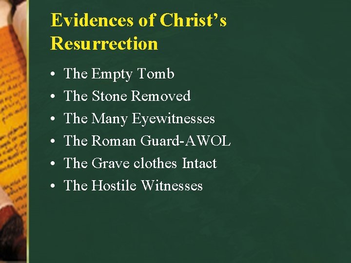 Evidences of Christ’s Resurrection • • • The Empty Tomb The Stone Removed The