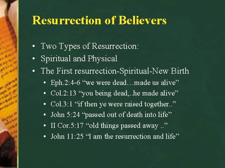 Resurrection of Believers • Two Types of Resurrection: • Spiritual and Physical • The