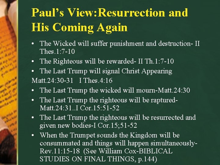 Paul’s View: Resurrection and His Coming Again • The Wicked will suffer punishment and