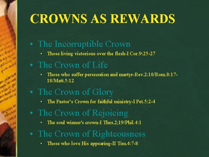 CROWNS AS REWARDS • The Incorruptible Crown • Those living victorious over the flesh-I