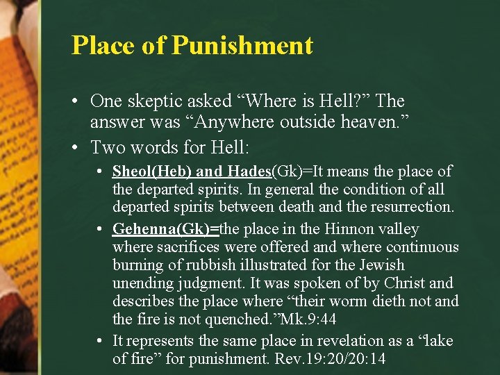 Place of Punishment • One skeptic asked “Where is Hell? ” The answer was