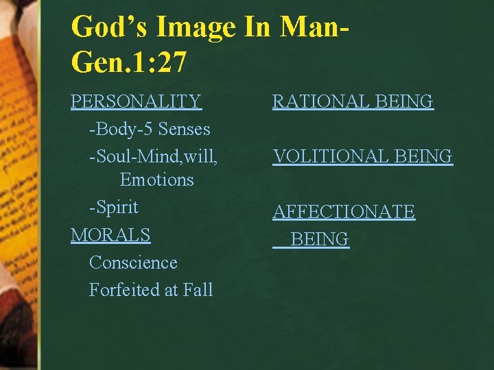 God’s Image In Man. Gen. 1: 27 PERSONALITY -Body-5 Senses -Soul-Mind, will, Emotions -Spirit