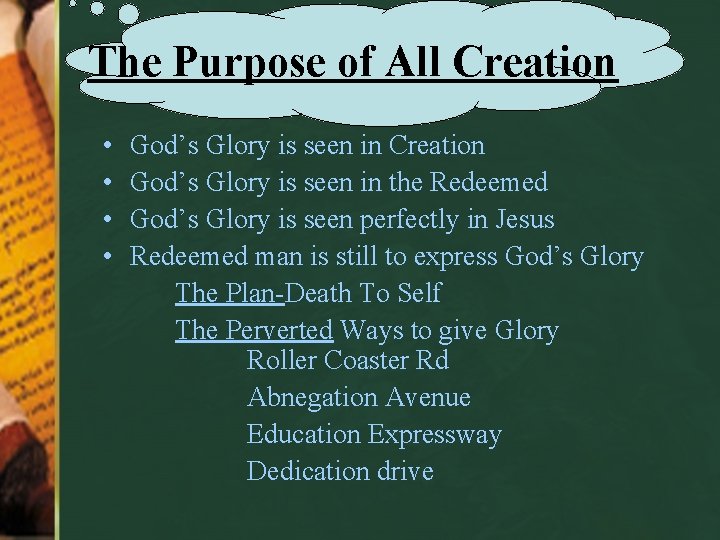 The Purpose of All Creation • • God’s Glory is seen in Creation God’s