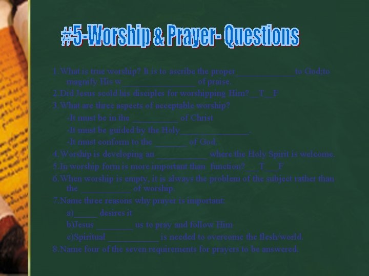 1. What is true worship? It is to ascribe the proper_______to God; to magnify