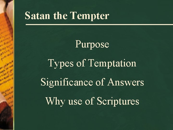 Satan the Tempter Purpose Types of Temptation Significance of Answers Why use of Scriptures