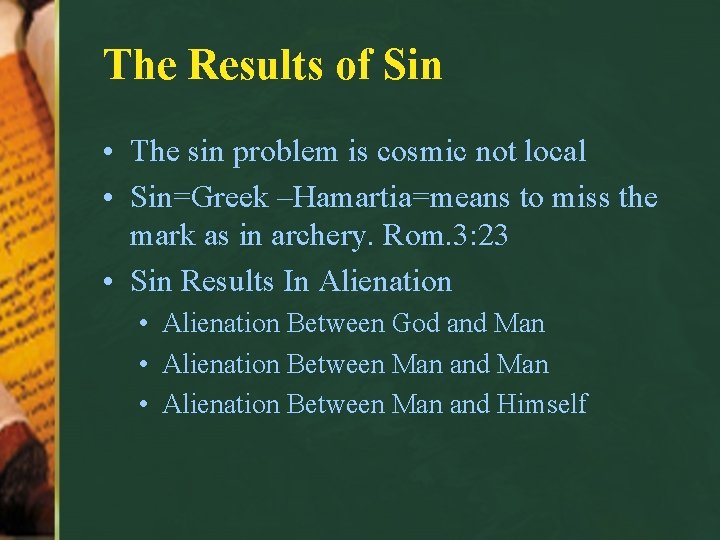 The Results of Sin • The sin problem is cosmic not local • Sin=Greek