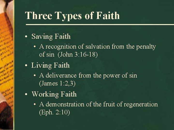 Three Types of Faith • Saving Faith • A recognition of salvation from the