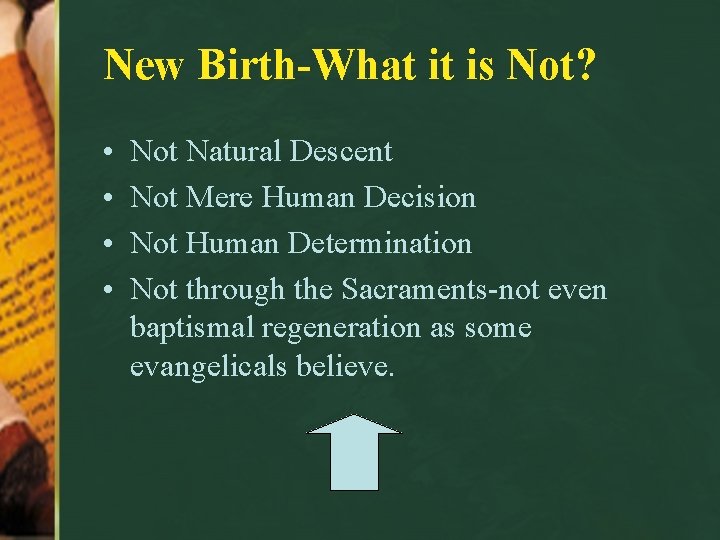 New Birth-What it is Not? • • Not Natural Descent Not Mere Human Decision