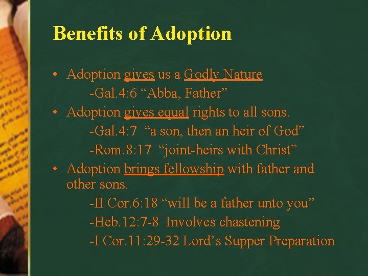 Benefits of Adoption • Adoption gives us a Godly Nature -Gal. 4: 6 “Abba,