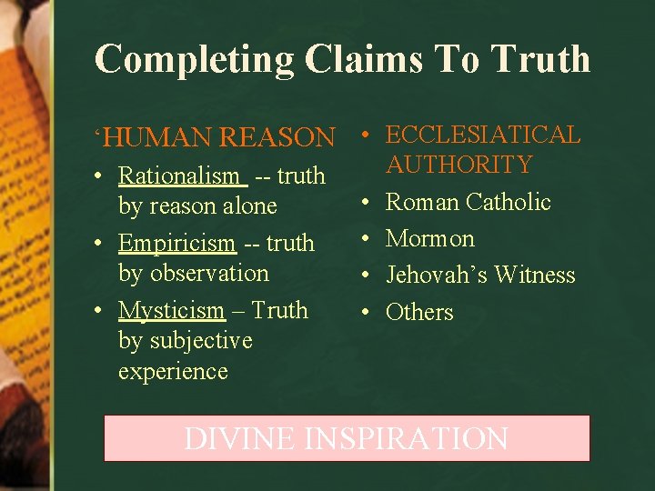 Completing Claims To Truth ‘HUMAN REASON • Rationalism -- truth by reason alone •