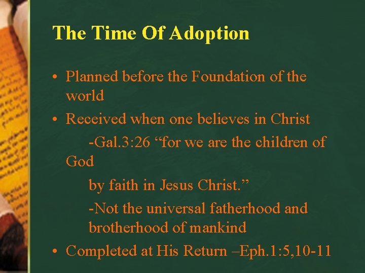 The Time Of Adoption • Planned before the Foundation of the world • Received