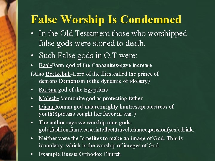 False Worship Is Condemned • In the Old Testament those who worshipped false gods