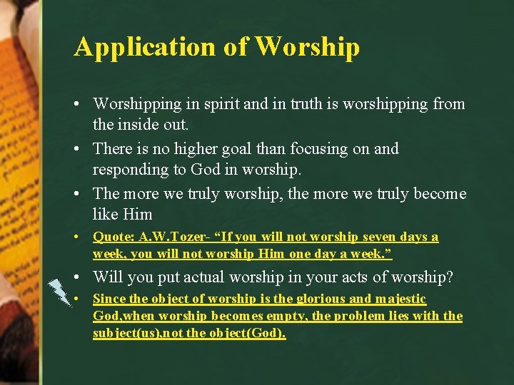 Application of Worship • Worshipping in spirit and in truth is worshipping from the