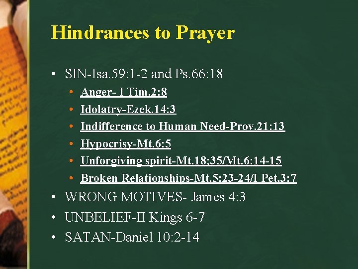 Hindrances to Prayer • SIN-Isa. 59: 1 -2 and Ps. 66: 18 • •