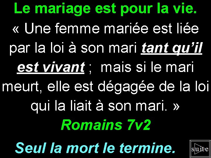 Le mariage est pour la vie. « Une femme mariée est liée par la