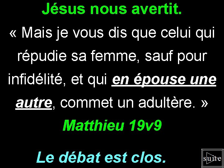 Jésus nous avertit. « Mais je vous dis que celui qui répudie sa femme,