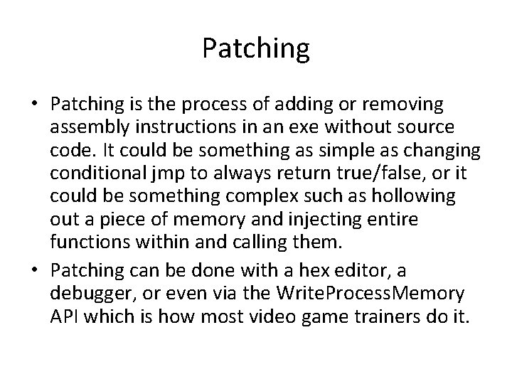 Patching • Patching is the process of adding or removing assembly instructions in an