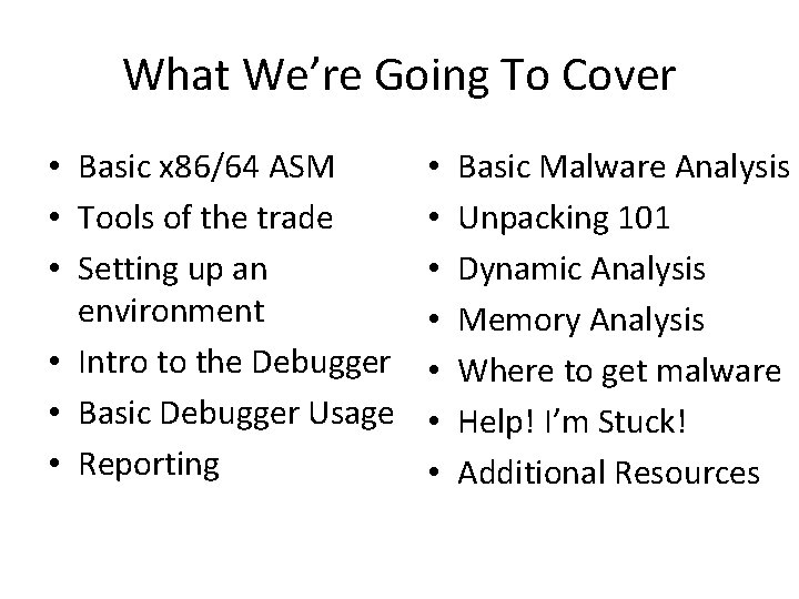 What We’re Going To Cover • Basic x 86/64 ASM • Tools of the