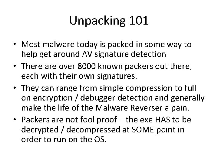 Unpacking 101 • Most malware today is packed in some way to help get