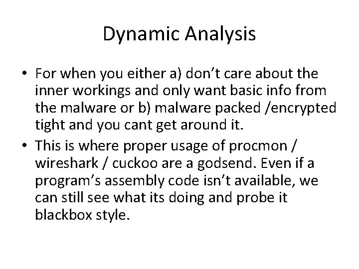 Dynamic Analysis • For when you either a) don’t care about the inner workings