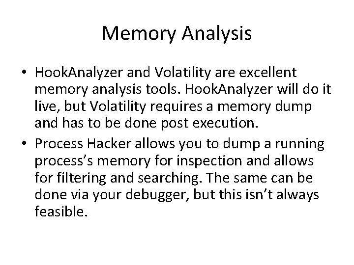 Memory Analysis • Hook. Analyzer and Volatility are excellent memory analysis tools. Hook. Analyzer