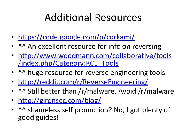 Additional Resources • https: //code. google. com/p/corkami/ • ^^ An excellent resource for info